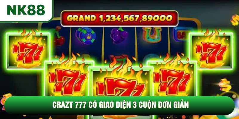 Crazy 777 có giao diện 3 cuộn đơn giản