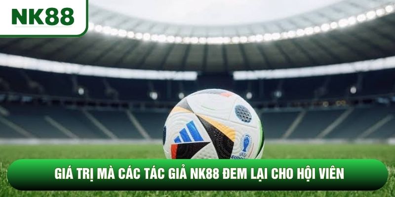 Giá trị mà các tác giả NK88 đem lại cho hội viên