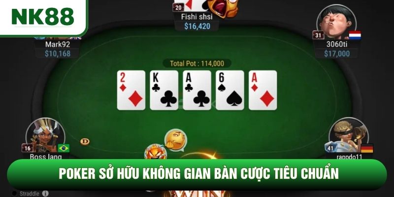 Poker sở hữu không gian bàn cược tiêu chuẩn