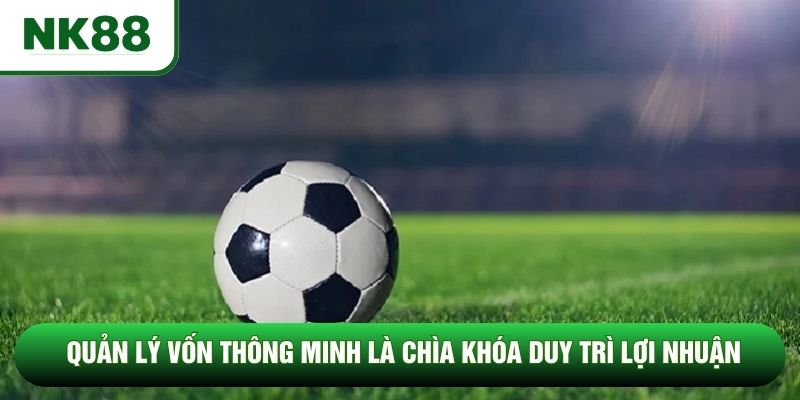 Quản lý vốn thông minh là chìa khóa duy trì lợi nhuận Quản lý vốn thông minh là chìa khóa duy trì lợi nhuận