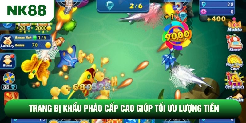 Trang bị khẩu pháo cấp cao giúp tối ưu lượng tiền