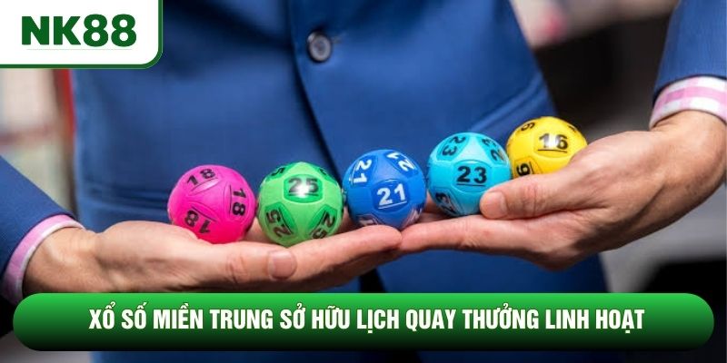 Xổ số miền Trung sở hữu lịch quay thưởng linh hoạt Xổ số miền Trung sở hữu lịch quay thưởng linh hoạt
